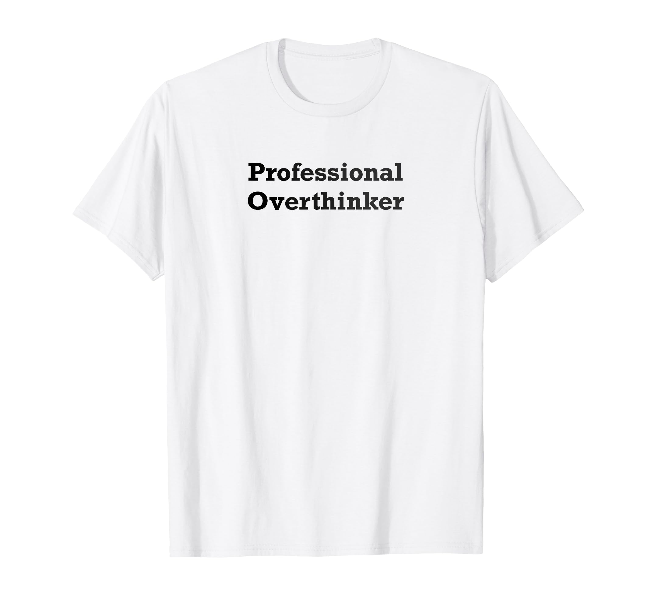 Professional Overthinker T-Shirt - Trendy Graphic Men Women - T-Shirt, Sweatshirt, Hoodie