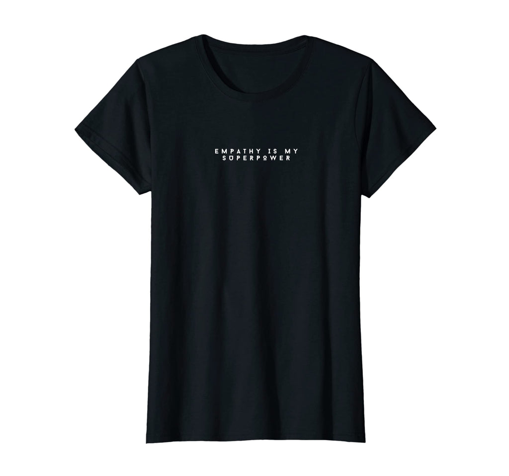 Womens Empathy Is My Superpower Gift T-Shirt - Aesthetic Graphic Unisex - T-Shirt, Sweatshirt, Hoodie