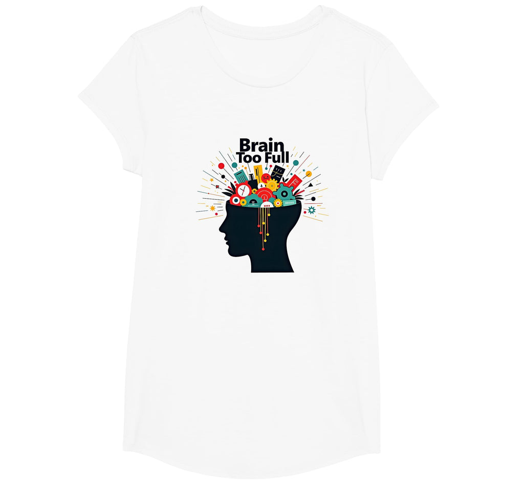 Im Overstimulated Brain Too Full Art T-Shirt - Custom Art Print Unisex - T-Shirt, Sweatshirt, Hoodie