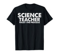 Science Teacher Trust Process T-Shirt - Graphic Print Unisex - T-Shirt, Sweatshirt, Hoodie