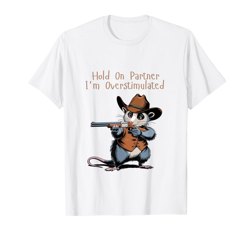 Hold Partner Im Overstimulated Cowboy T-Shirt - Graphic Print for Adults - T-Shirt, Sweatshirt, Hoodie