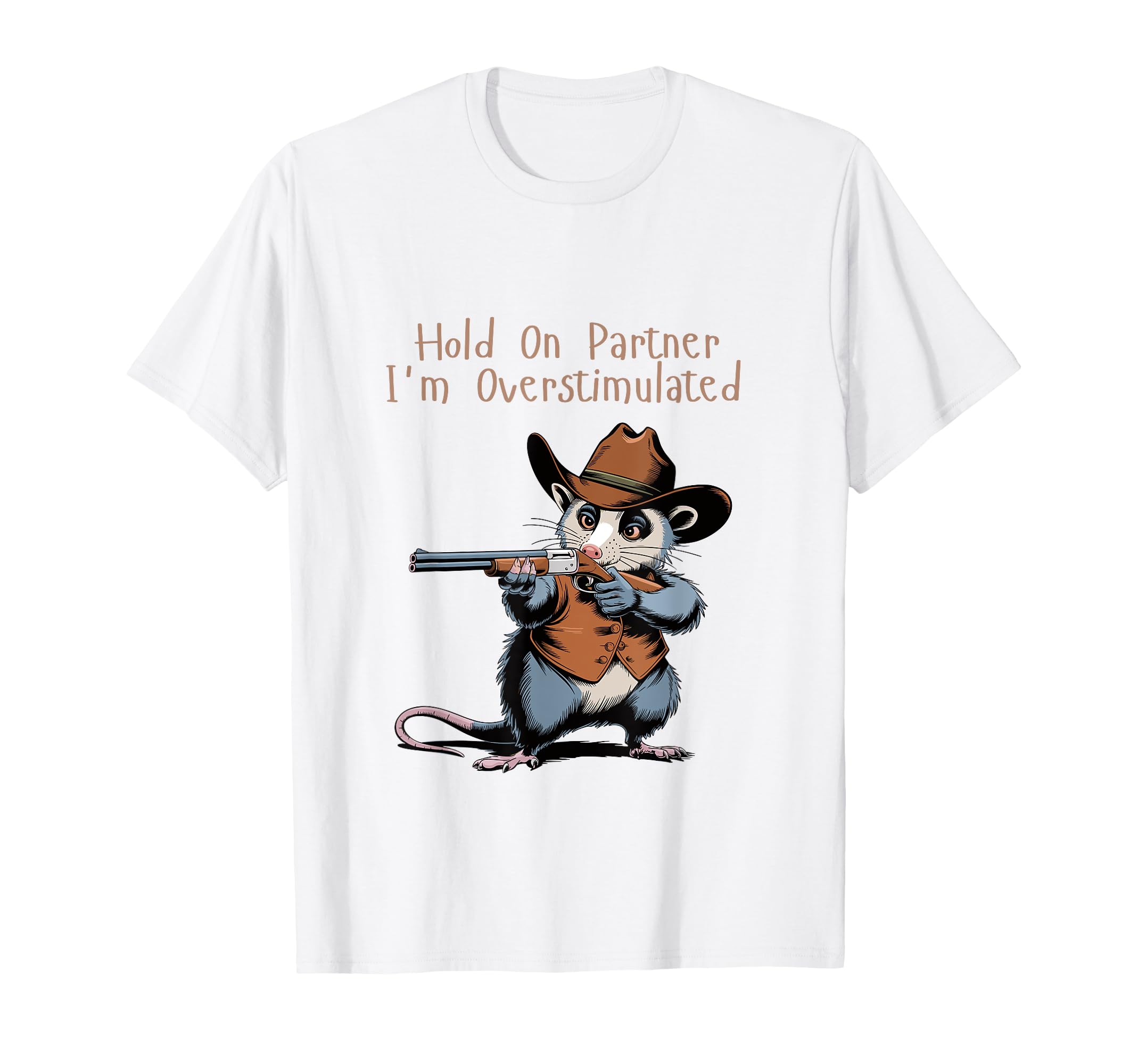 Hold Partner Im Overstimulated Cowboy T-Shirt - Graphic Print for Adults - T-Shirt, Sweatshirt, Hoodie