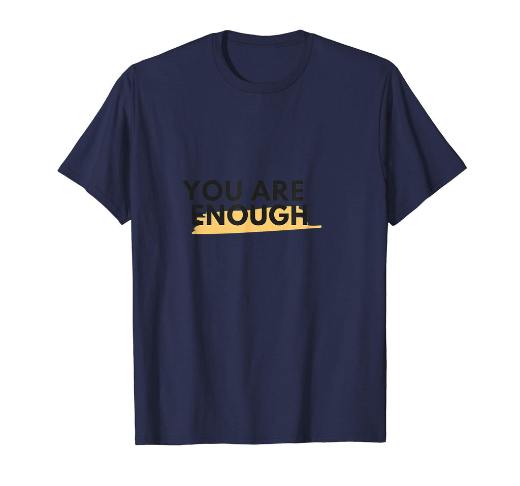 You Are Enough T-Shirt - Unique Graphic Men Women - T-Shirt, Sweatshirt, Hoodie