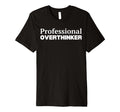 Professional Overthinker T-Shirt - Aesthetic Graphic for Adults - T-Shirt, Sweatshirt, Hoodie