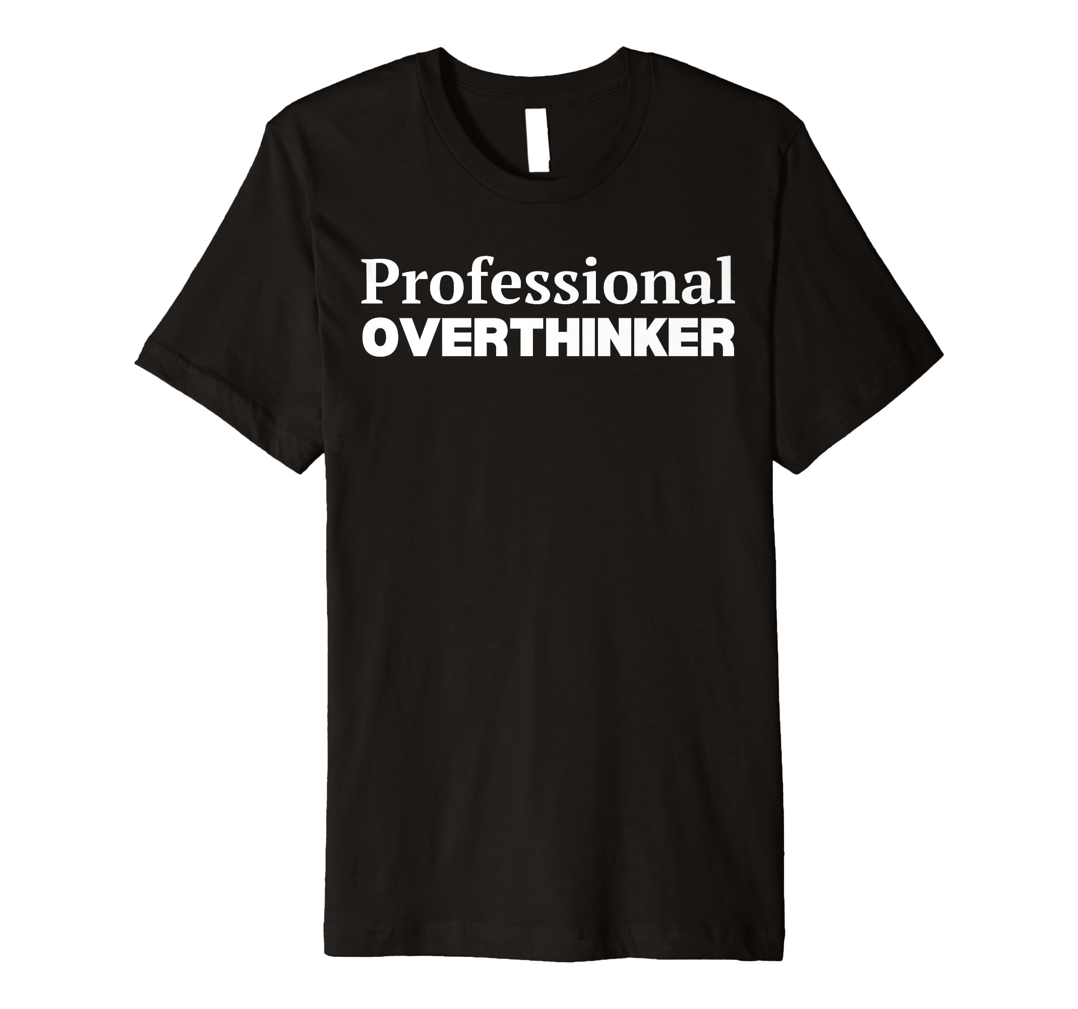 Professional Overthinker T-Shirt - Aesthetic Graphic for Adults - T-Shirt, Sweatshirt, Hoodie