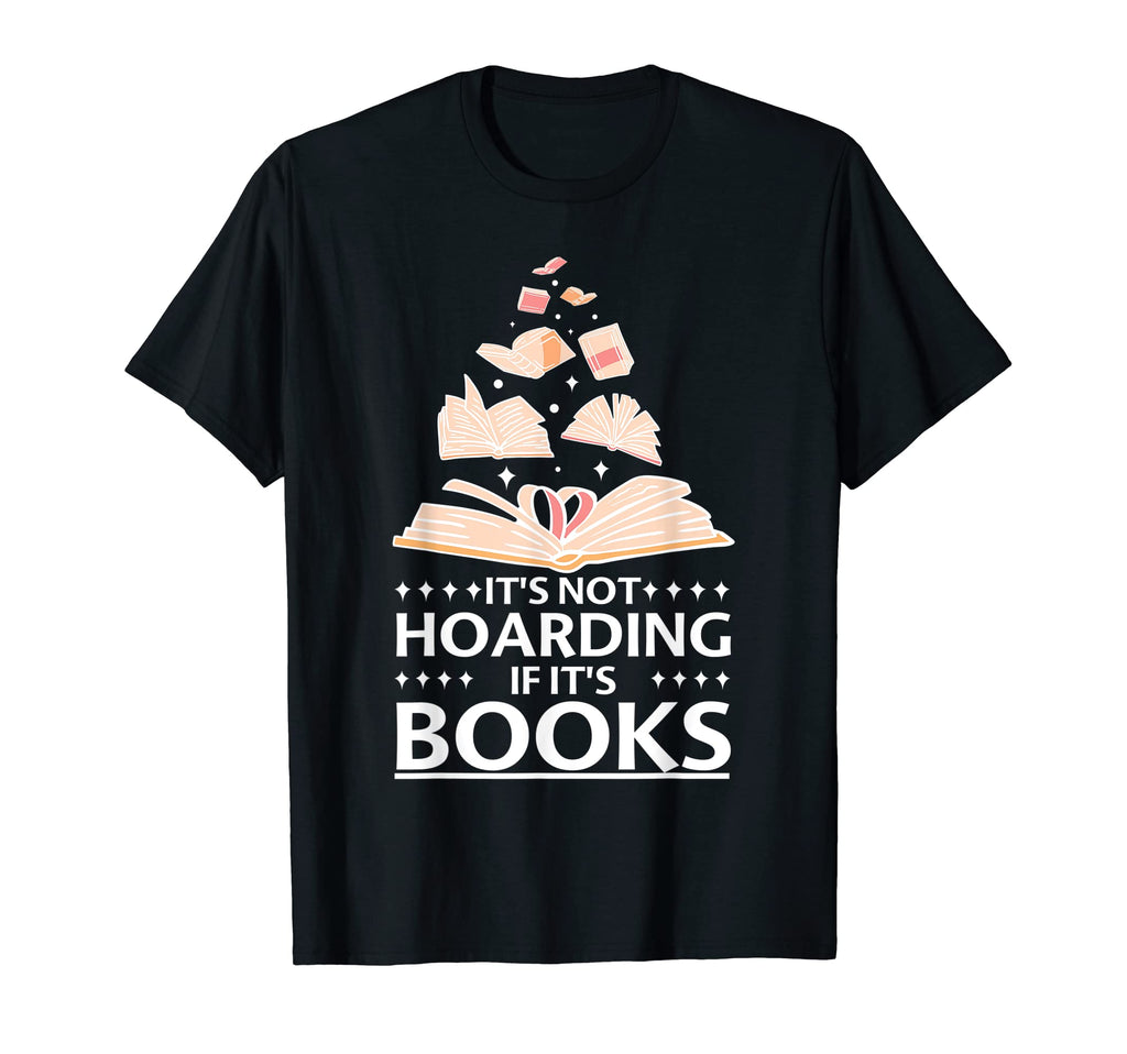Its Not Hoarding Books Book Lover T-Shirt - Trendy Graphic Men Women - T-Shirt, Sweatshirt, Hoodie