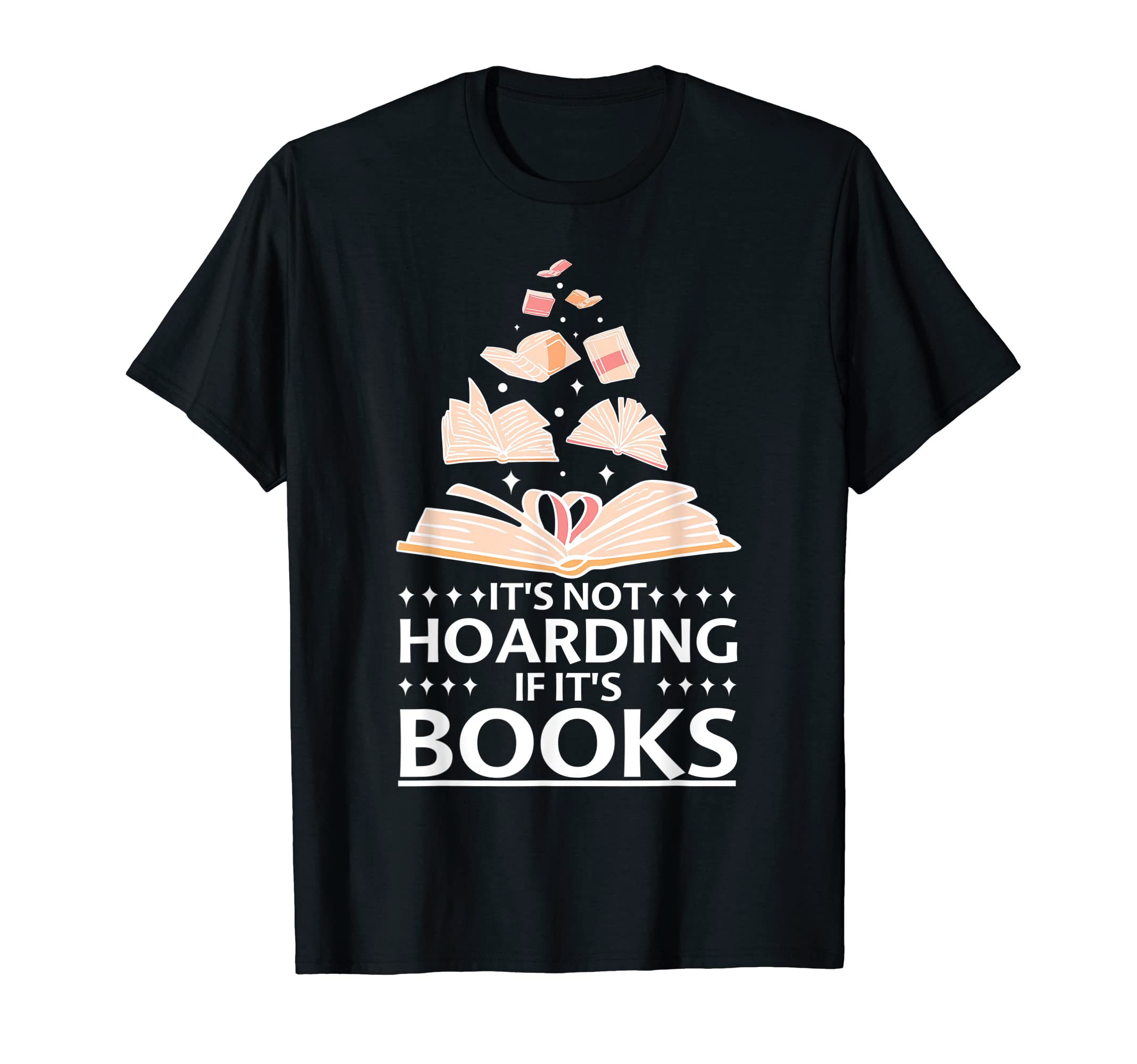 Its Not Hoarding Books Book Lover T-Shirt - Trendy Graphic Men Women - T-Shirt, Sweatshirt, Hoodie