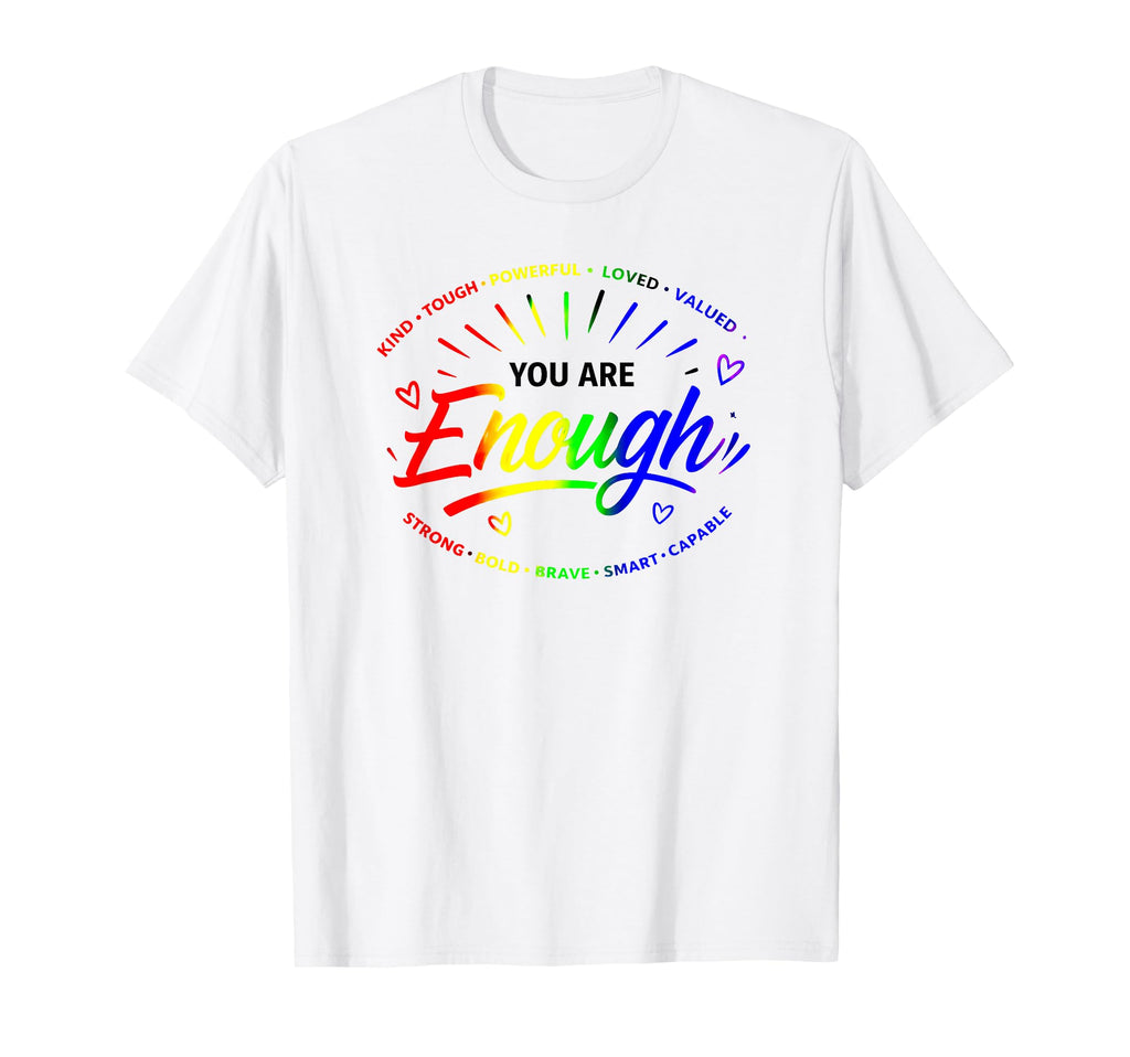 Gay You Are Enough Rainbow Pride Flag T-Shirt - Minimalist Print Men Women - T-Shirt, Sweatshirt, Hoodie