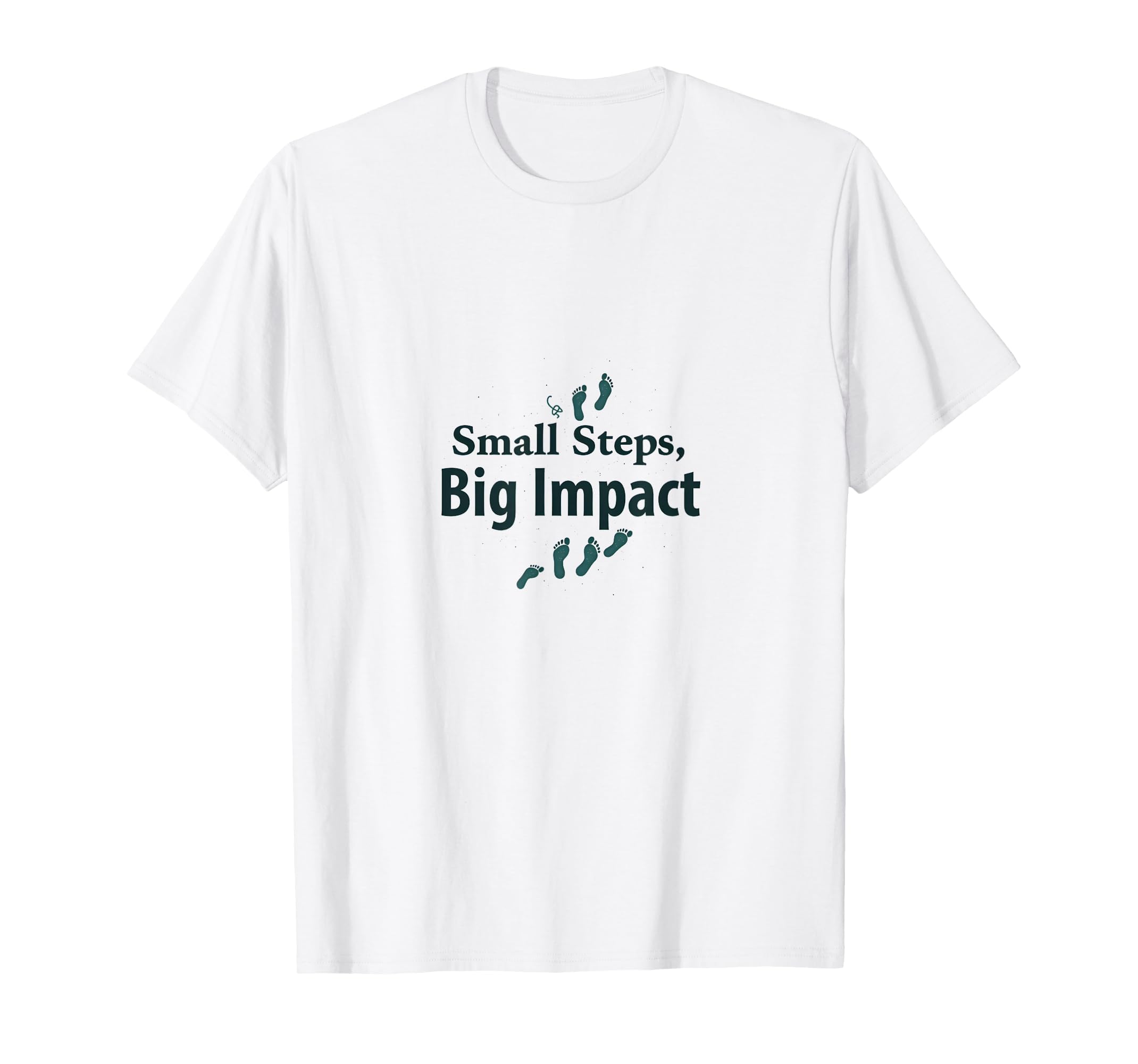 Small Steps Big Impact Progress Over T-Shirt - Trendy Graphic for Adults - T-Shirt, Sweatshirt, Hoodie