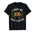I Have No Shelf Control Bibliophile T-Shirt - Minimalist Print for Adults - T-Shirt, Sweatshirt, Hoodie