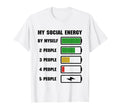 My Social Energy Low Battery Funny T-Shirt - Casual Everyday Wear Unisex - T-Shirt, Sweatshirt, Hoodie