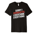 Sorry I Overreacted I Overthink T-Shirt - Trendy Graphic for Adults - T-Shirt, Sweatshirt, Hoodie