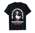 Are You Overthinking What Im Funny T-Shirt - Minimalist Print Men Women - T-Shirt, Sweatshirt, Hoodie