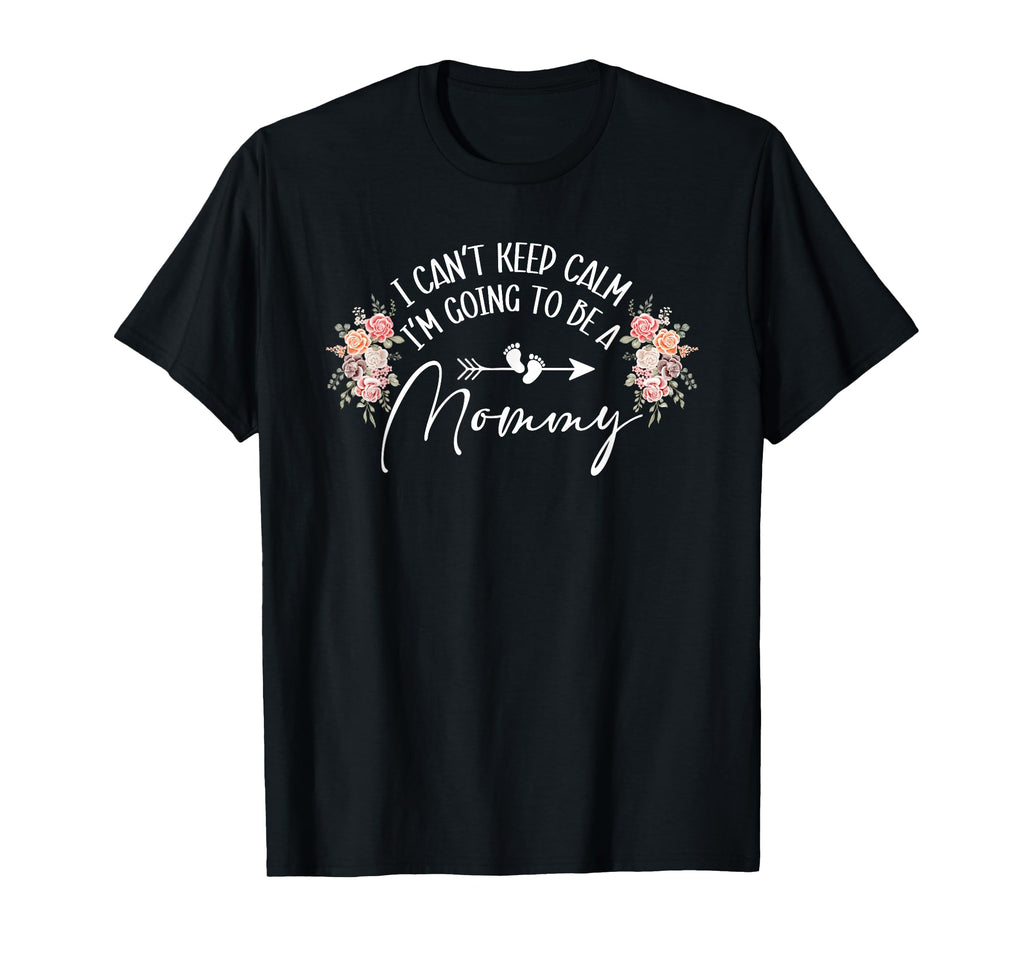 I Cant Keep Calm Im Going To Be Mommy T-Shirt - Minimalist Print Unisex - T-Shirt, Sweatshirt, Hoodie