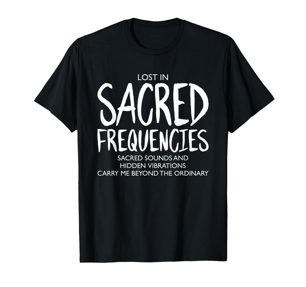 Lost Sacred Frequencies Mindfulness T-Shirt - Custom Art Print Men Women - T-Shirt, Sweatshirt, Hoodie