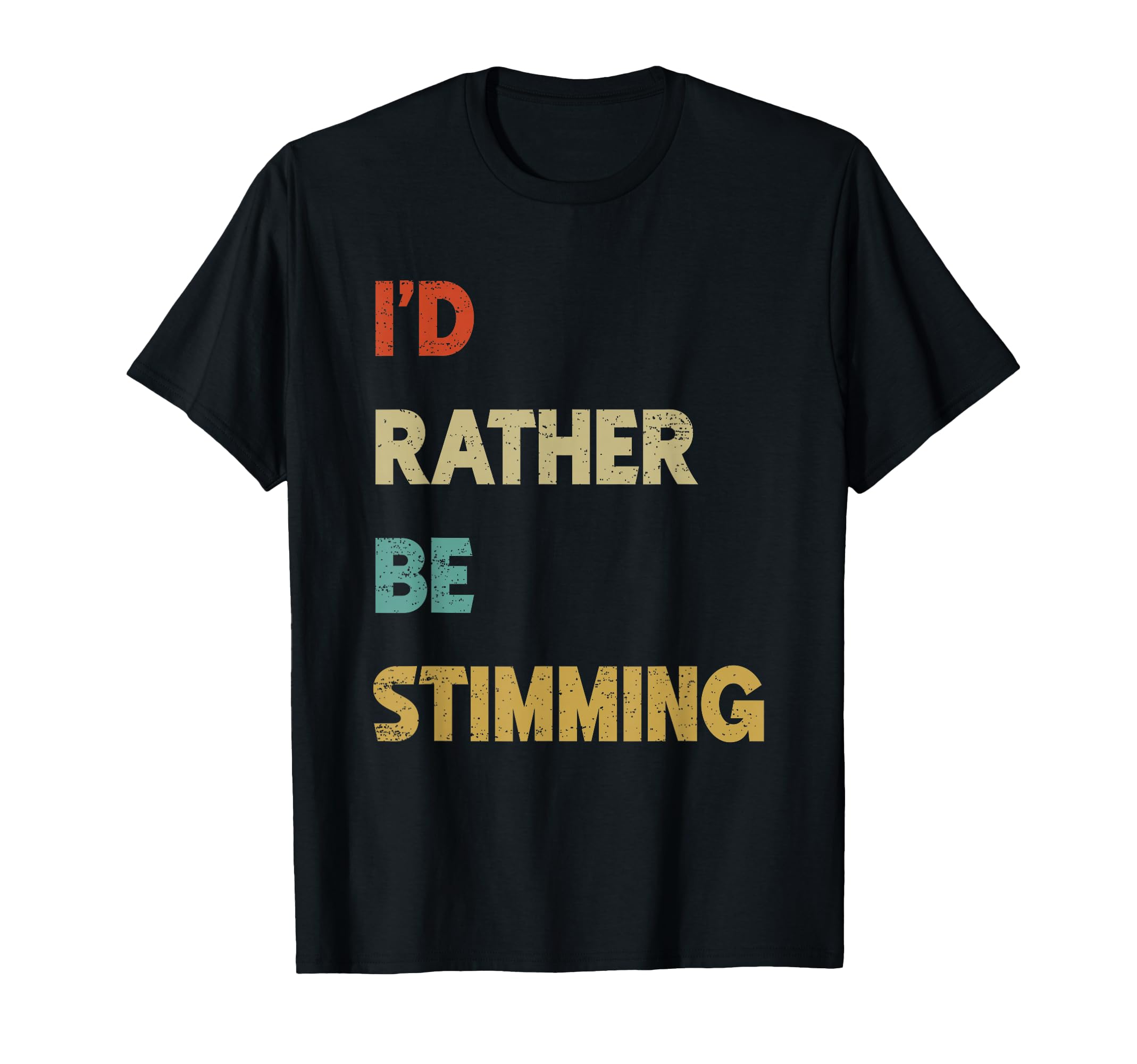 Id Rather Be Stimming Funny Autism T-Shirt - Graphic Print Unisex - T-Shirt, Sweatshirt, Hoodie