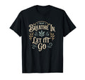 Yoga Meditation Breath And Let It Go T-Shirt - Graphic Print Unisex - T-Shirt, Sweatshirt, Hoodie