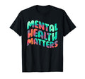 Mental Health Matters Awareness Mental T-Shirt - Streetwear Style Unisex - T-Shirt, Sweatshirt, Hoodie