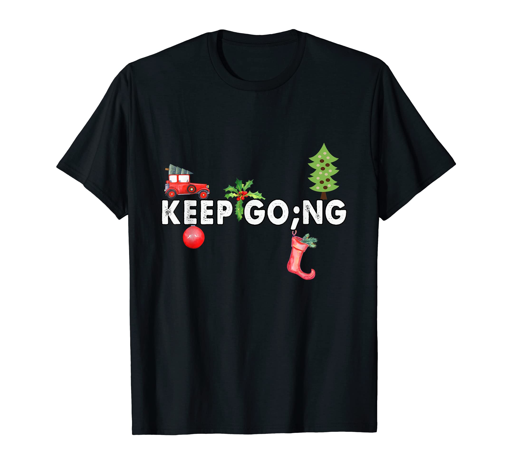 Keep Go Ng Keep Going Positivity Mental T-Shirt - Graphic Print for Adults - T-Shirt, Sweatshirt, Hoodie