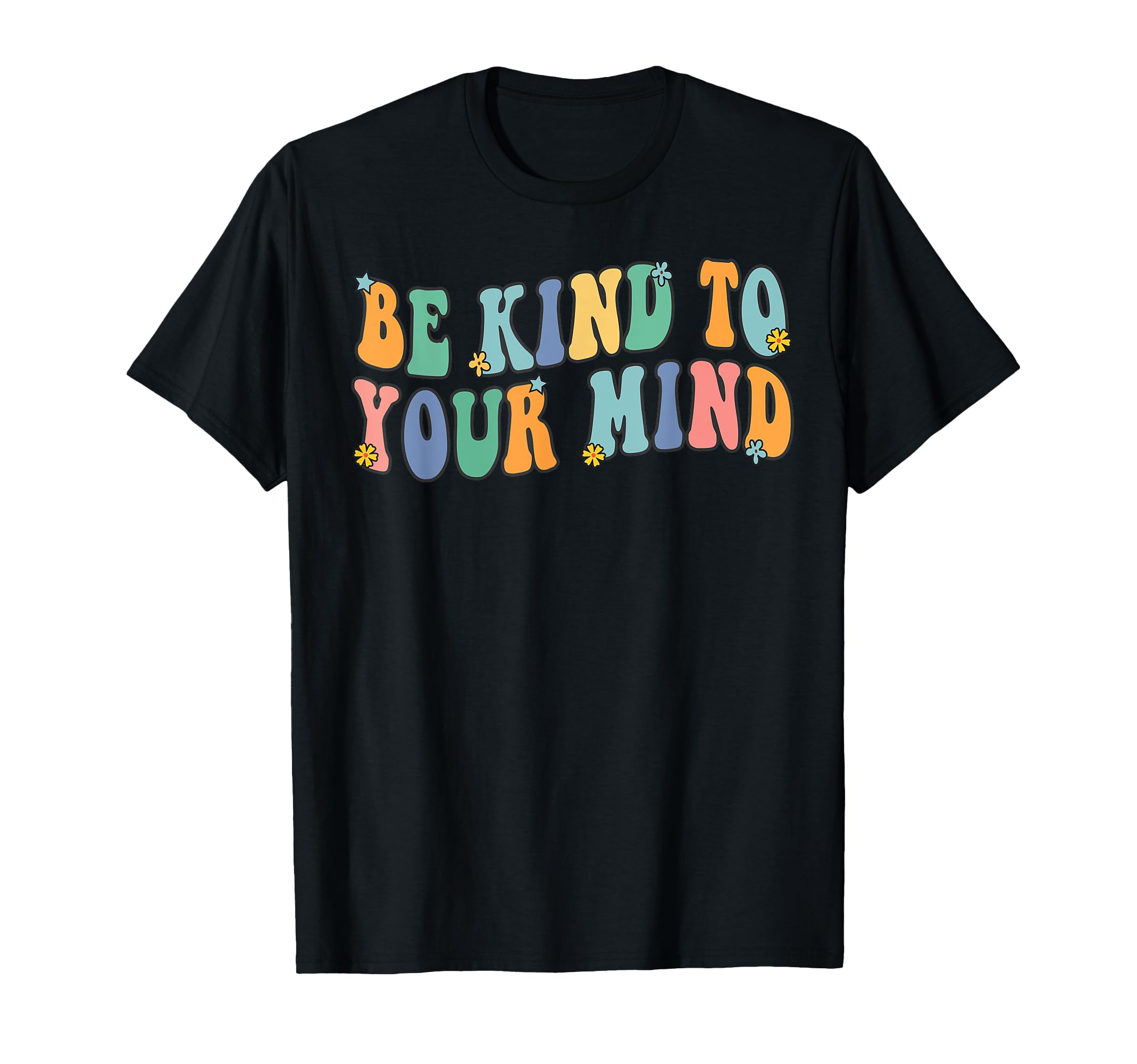 Be Kind To Your Mind Inspirational T-Shirt - Minimalist Print Men Women - T-Shirt, Sweatshirt, Hoodie