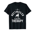 Rottweiler Is Best Therapy Rottie Rott T-Shirt - Trendy Graphic for Adults - T-Shirt, Sweatshirt, Hoodie