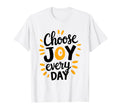 Positive Motivational Choose Joy Every T-Shirt - Graphic Print for Adults - T-Shirt, Sweatshirt, Hoodie