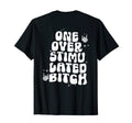 Groovy One Overstimulated Bitch Funny T-Shirt - Custom Art Print Men Women - T-Shirt, Sweatshirt, Hoodie