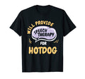 Provide Speech Therapy Hotdog Funny Speech T-Shirt - Graphic Print Unisex - T-Shirt, Sweatshirt, Hoodie