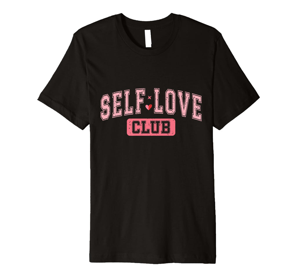Self Love Club Empowering T-Shirt - Casual Everyday Wear for Adults - T-Shirt, Sweatshirt, Hoodie