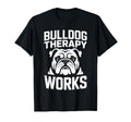 Bulldog Therapy Works Relaxing Calm T-Shirt - Aesthetic Graphic Men Women - T-Shirt, Sweatshirt, Hoodie