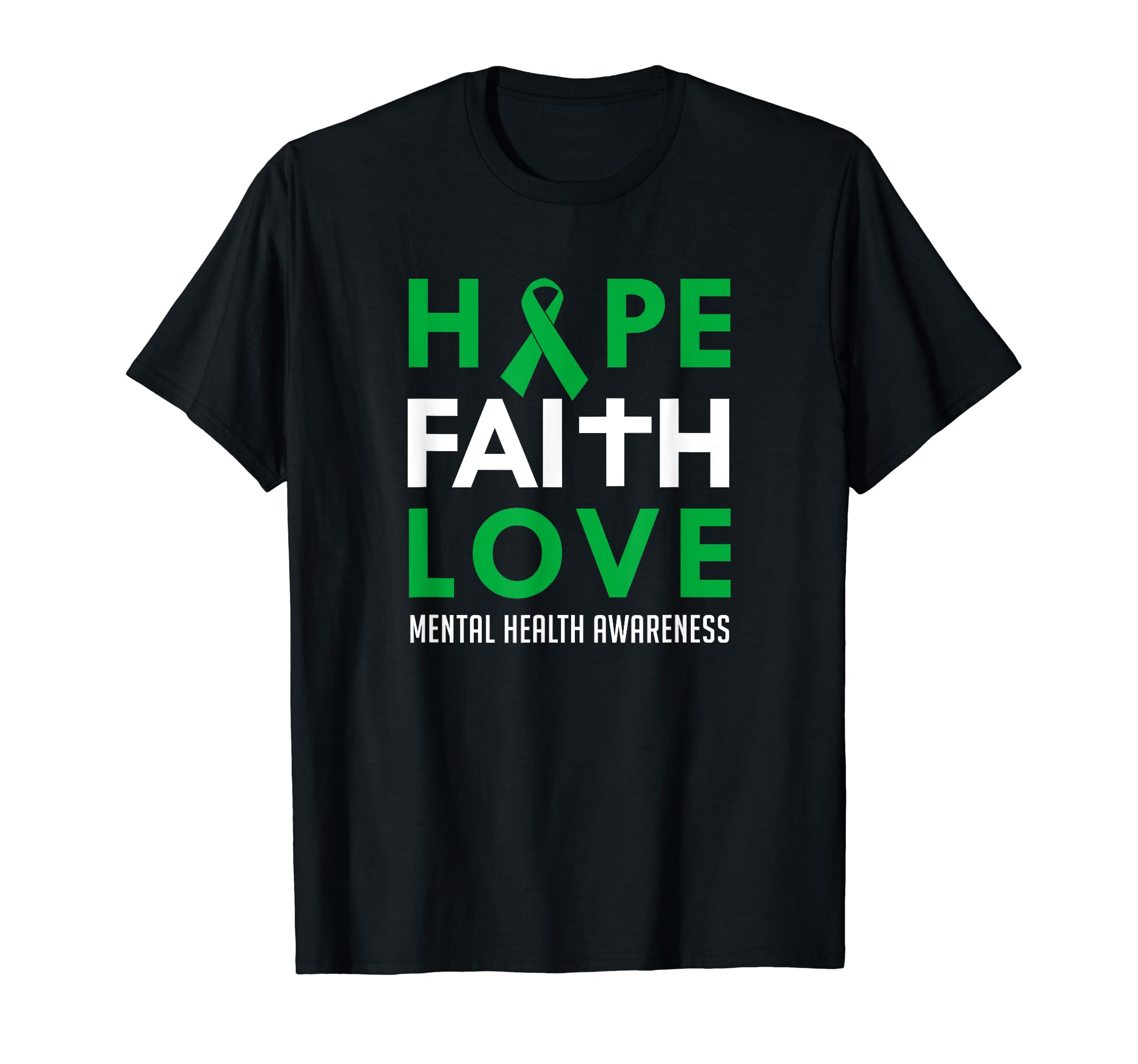 Hope Faith Love Green Ribbon Mental T-Shirt - Novelty Apparel for Adults - T-Shirt, Sweatshirt, Hoodie