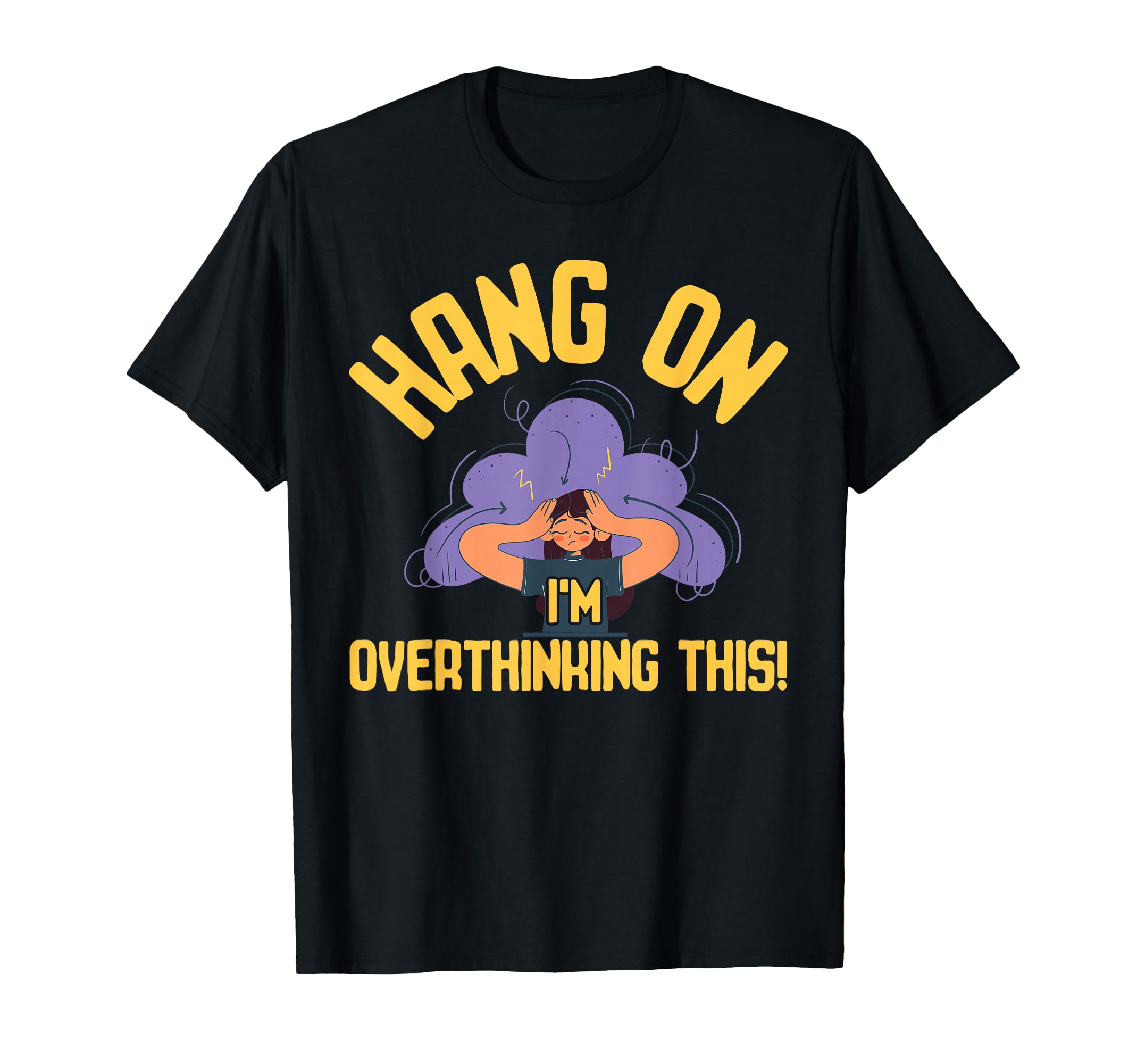 Overthinking Overthinking This Ideal T-Shirt - Trendy Graphic Unisex - T-Shirt, Sweatshirt, Hoodie