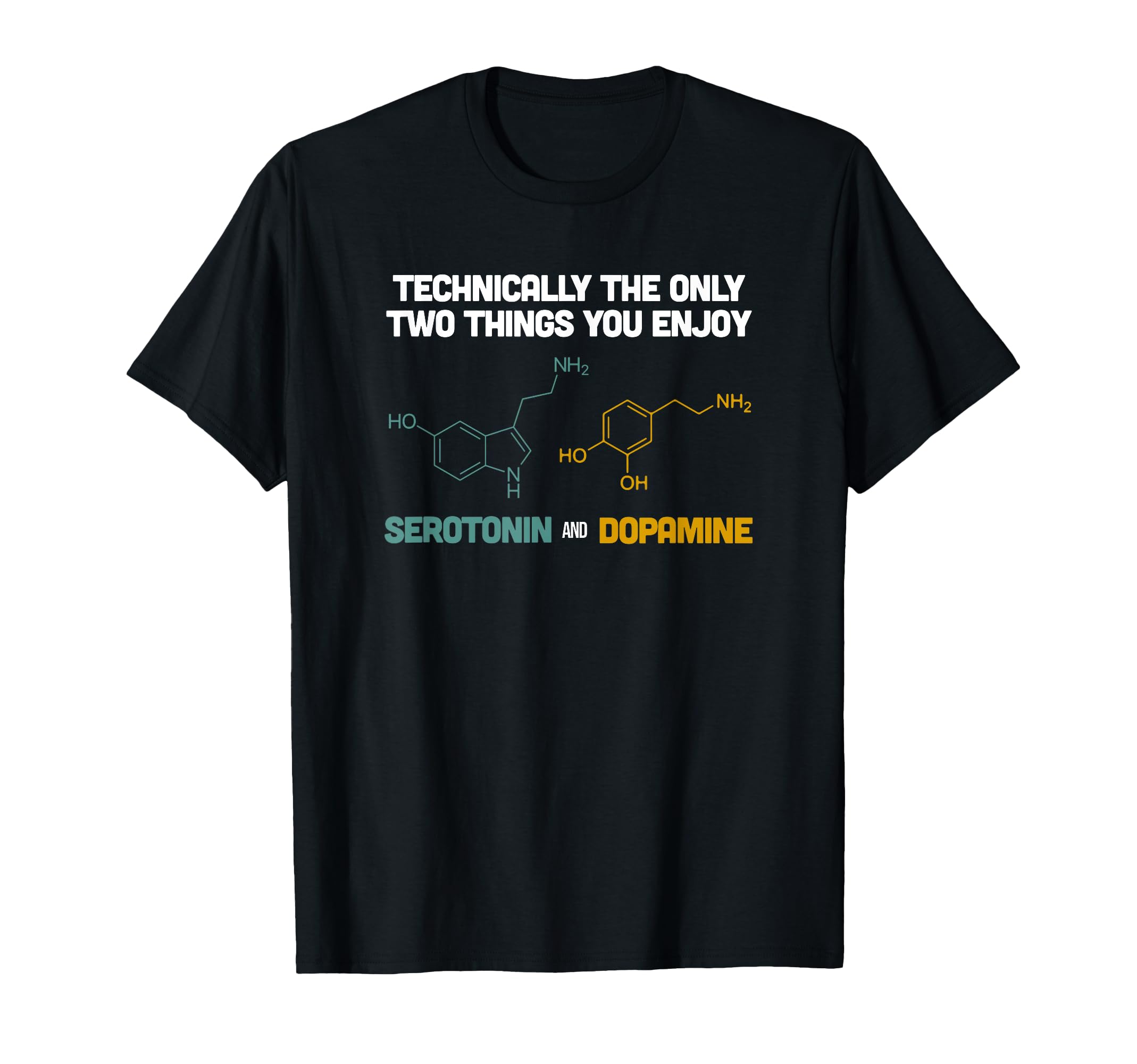 Funny Neuroscience Gifts Serotonin T-Shirt - Custom Art Print for Adults - T-Shirt, Sweatshirt, Hoodie