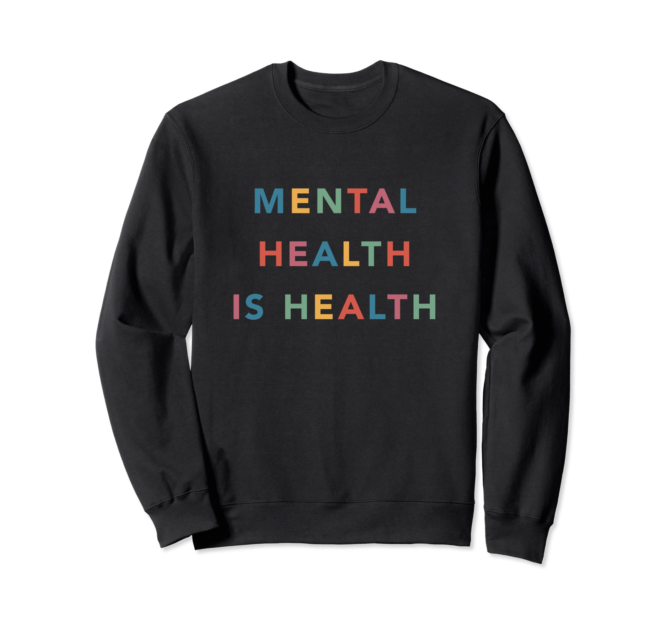 Mental Health Is Health Sweatshirt - Trendy Graphic Unisex - T-Shirt, Sweatshirt, Hoodie
