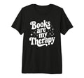 Books Are My Therapy Reading Tri Blend T-Shirt - Unique Graphic for Adults - T-Shirt, Sweatshirt, Hoodie