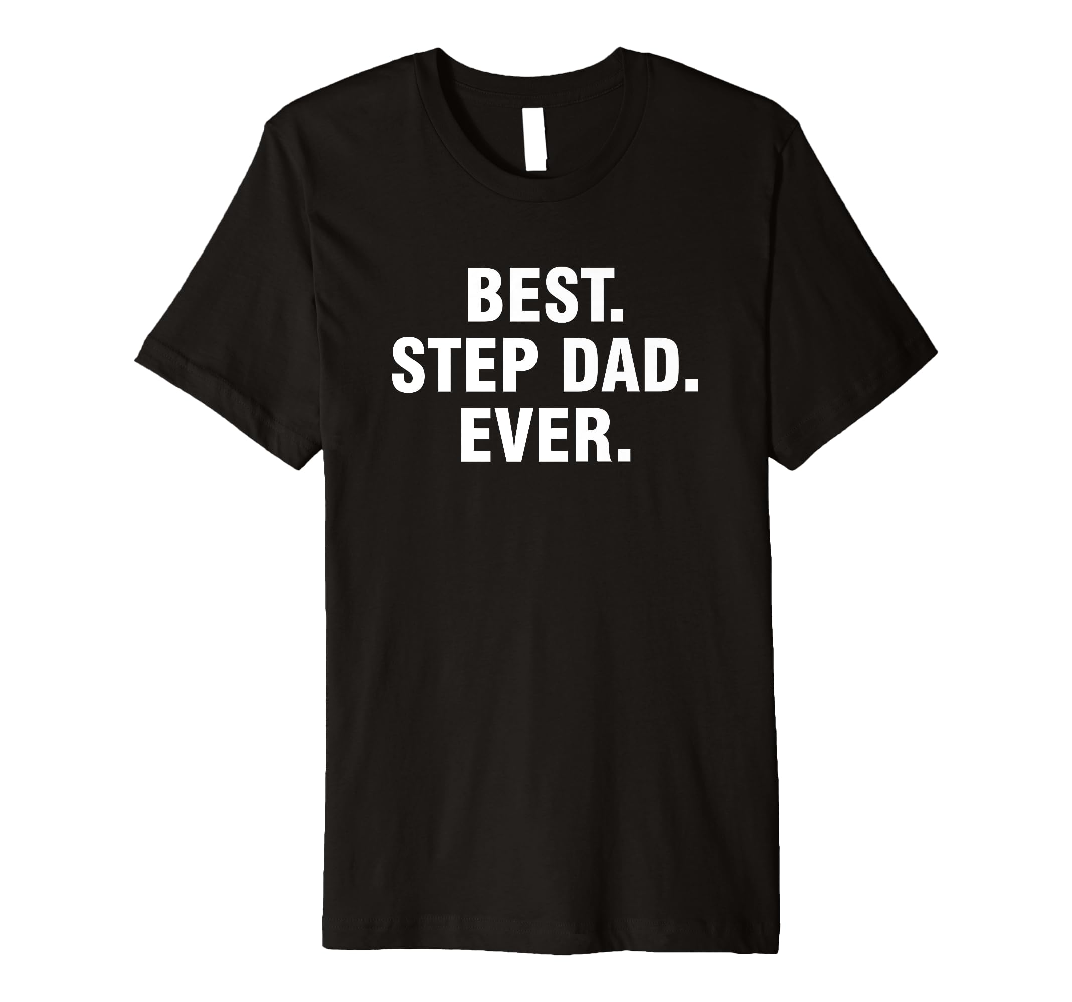Best Step Dad Ever T-Shirt - Minimalist Print Men Women - T-Shirt, Sweatshirt, Hoodie