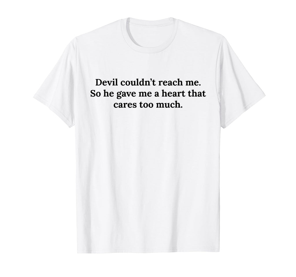 Devil Couldnt Reach Me Gave Me Heart T-Shirt - Minimalist Print Men Women - T-Shirt, Sweatshirt, Hoodie