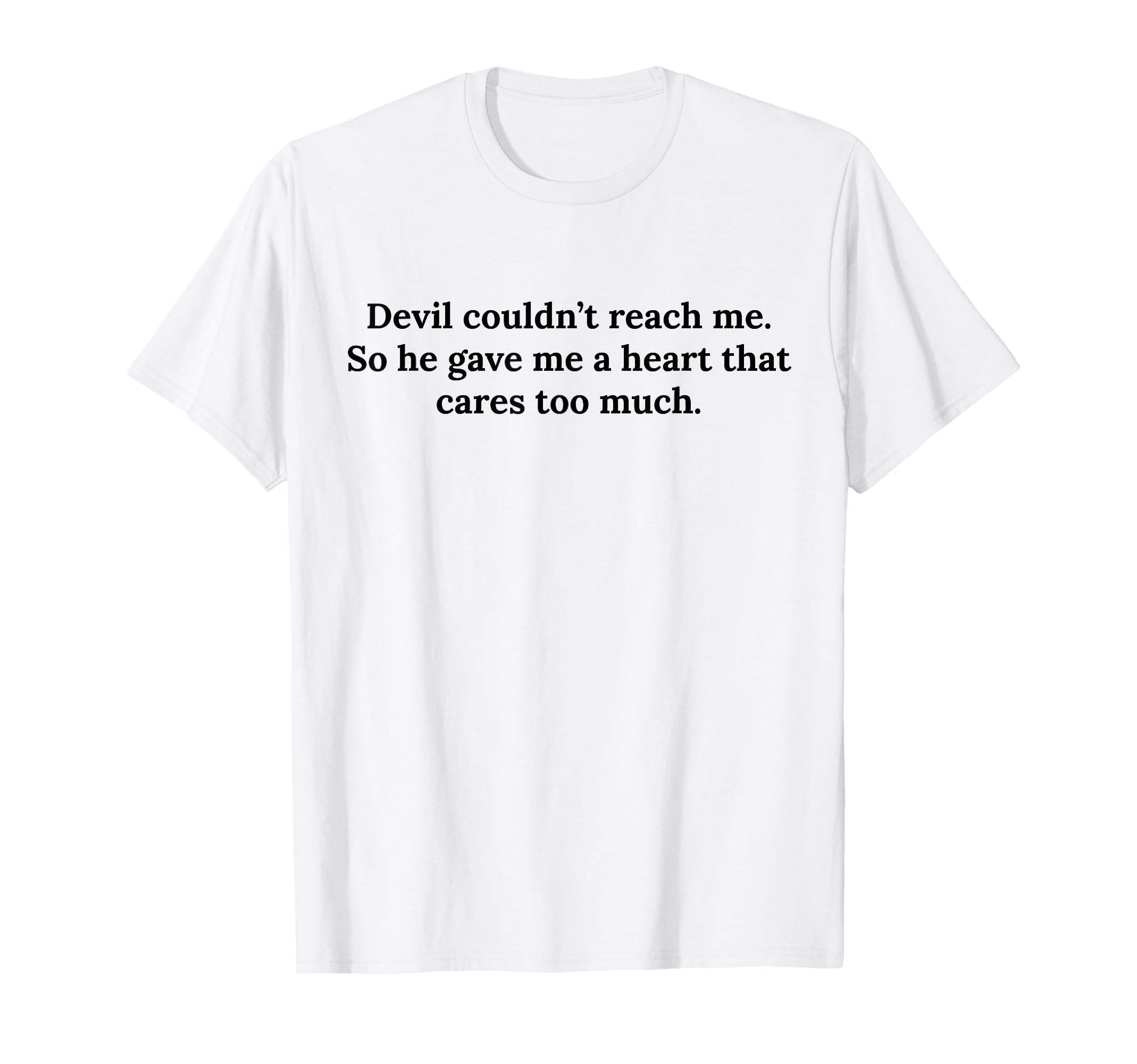 Devil Couldnt Reach Me Gave Me Heart T-Shirt - Minimalist Print Men Women - T-Shirt, Sweatshirt, Hoodie