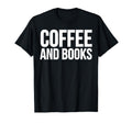 Coffee Book Lover Funny Coffee And T-Shirt - Streetwear Style Men Women - T-Shirt, Sweatshirt, Hoodie