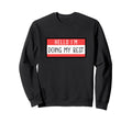 Hello Im Doing My Best Mental Sweatshirt - Fun Novelty Design Men Women - T-Shirt, Sweatshirt, Hoodie