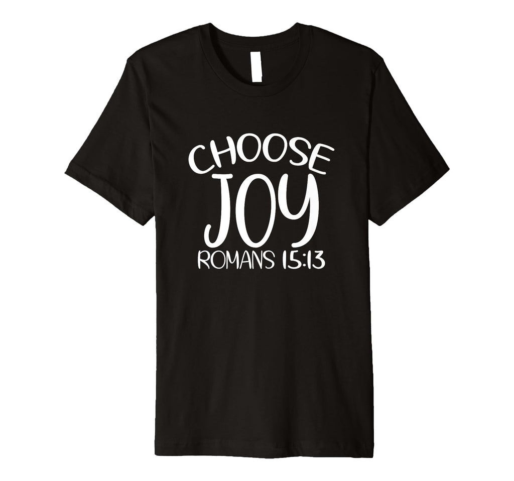 Choose Joy God Faith Jesus Christianity T-Shirt - Fun Novelty Design Unisex - T-Shirt, Sweatshirt, Hoodie
