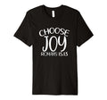 Choose Joy God Faith Jesus Christianity T-Shirt - Fun Novelty Design Unisex - T-Shirt, Sweatshirt, Hoodie