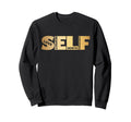 Self Love Heavy Self Love Self Care Sweatshirt - Streetwear Style Men Women - T-Shirt, Sweatshirt, Hoodie
