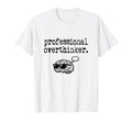Professional Overthinker Sarcastic Funny T-Shirt - Trendy Graphic Unisex - T-Shirt, Sweatshirt, Hoodie