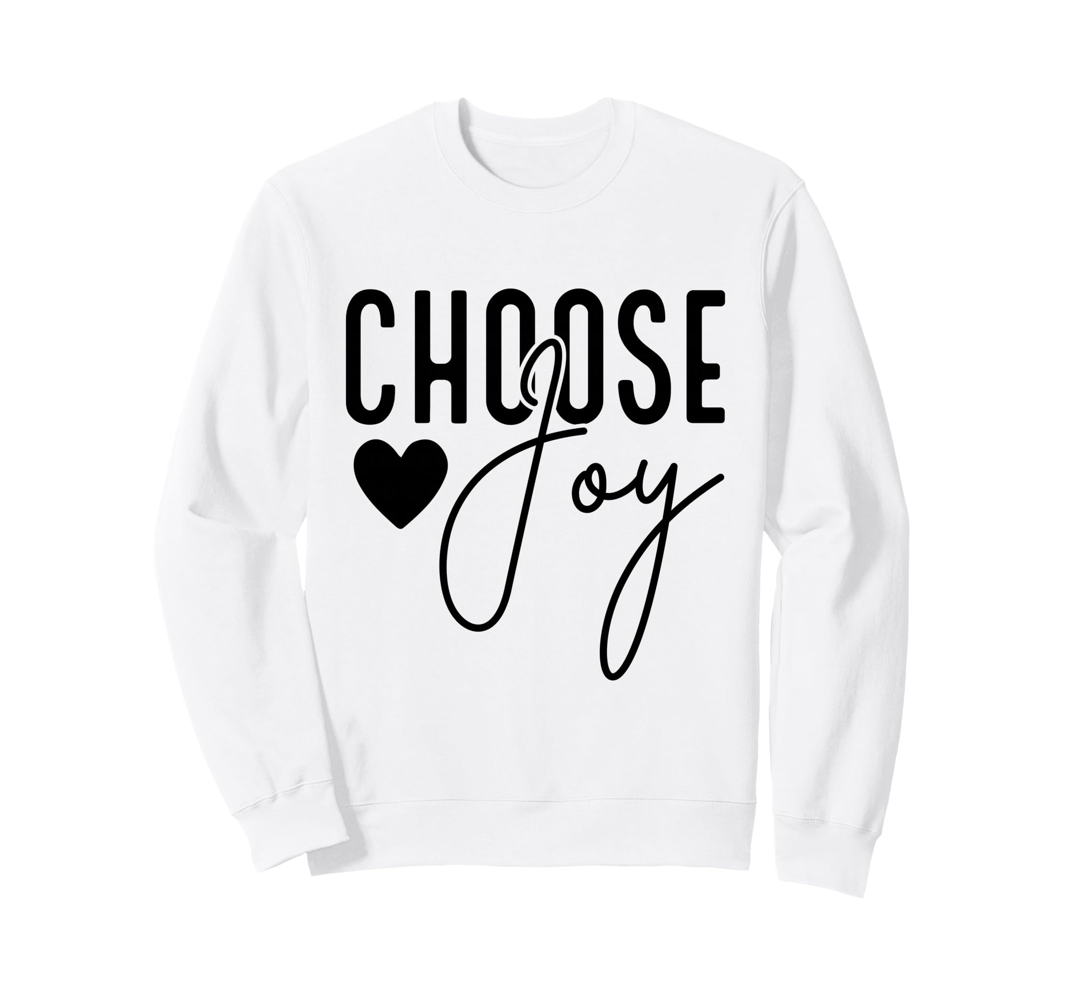 Inspirational Choose Joy Heart Sweatshirt - Trendy Graphic Unisex - T-Shirt, Sweatshirt, Hoodie