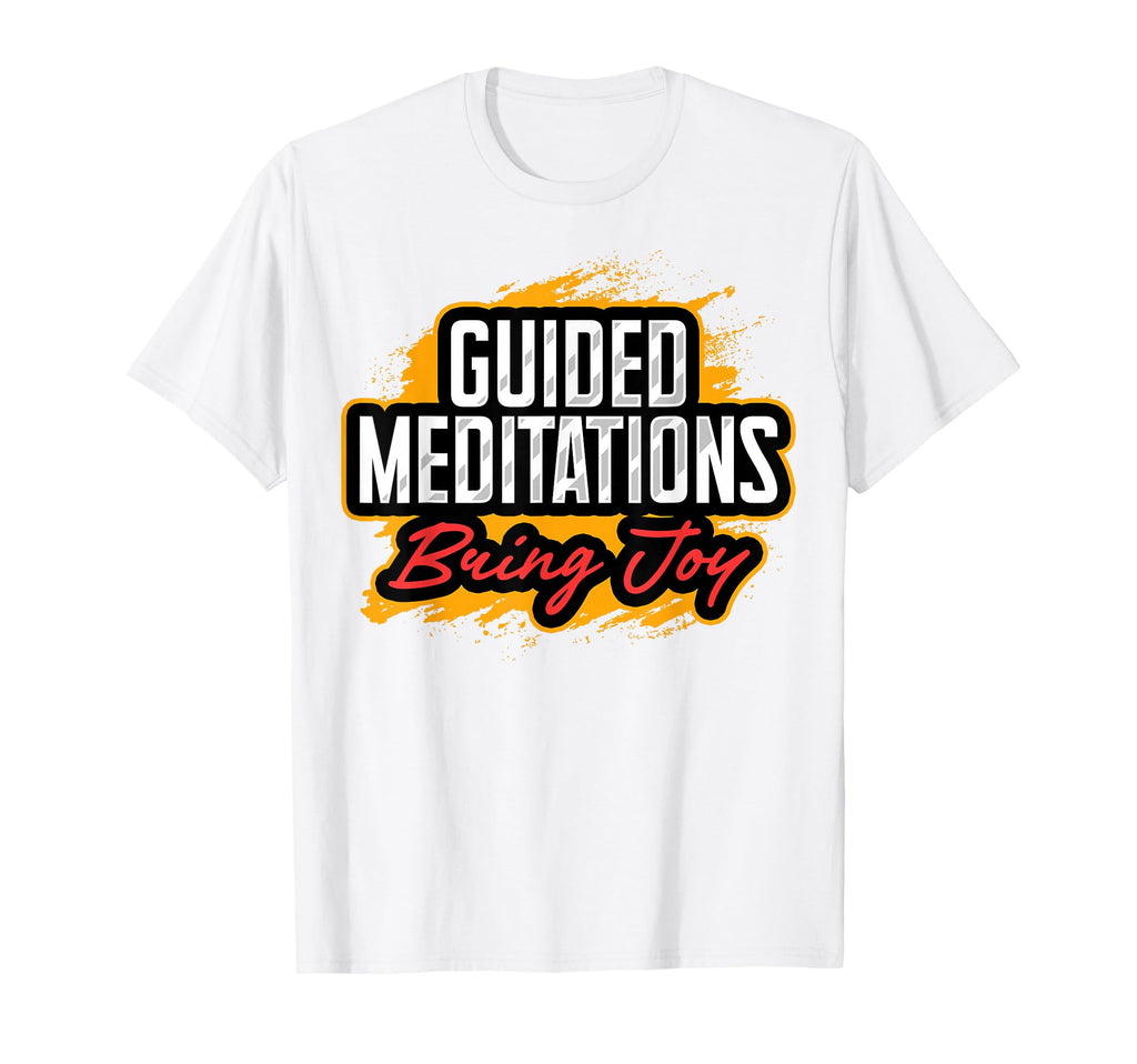 Guided Meditations Bringing Joy T-Shirt - Fun Novelty Design for Adults - T-Shirt, Sweatshirt, Hoodie