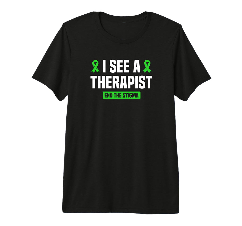 I See Therapist End Stigma Mental Health T-Shirt - Trendy Graphic Unisex - T-Shirt, Sweatshirt, Hoodie