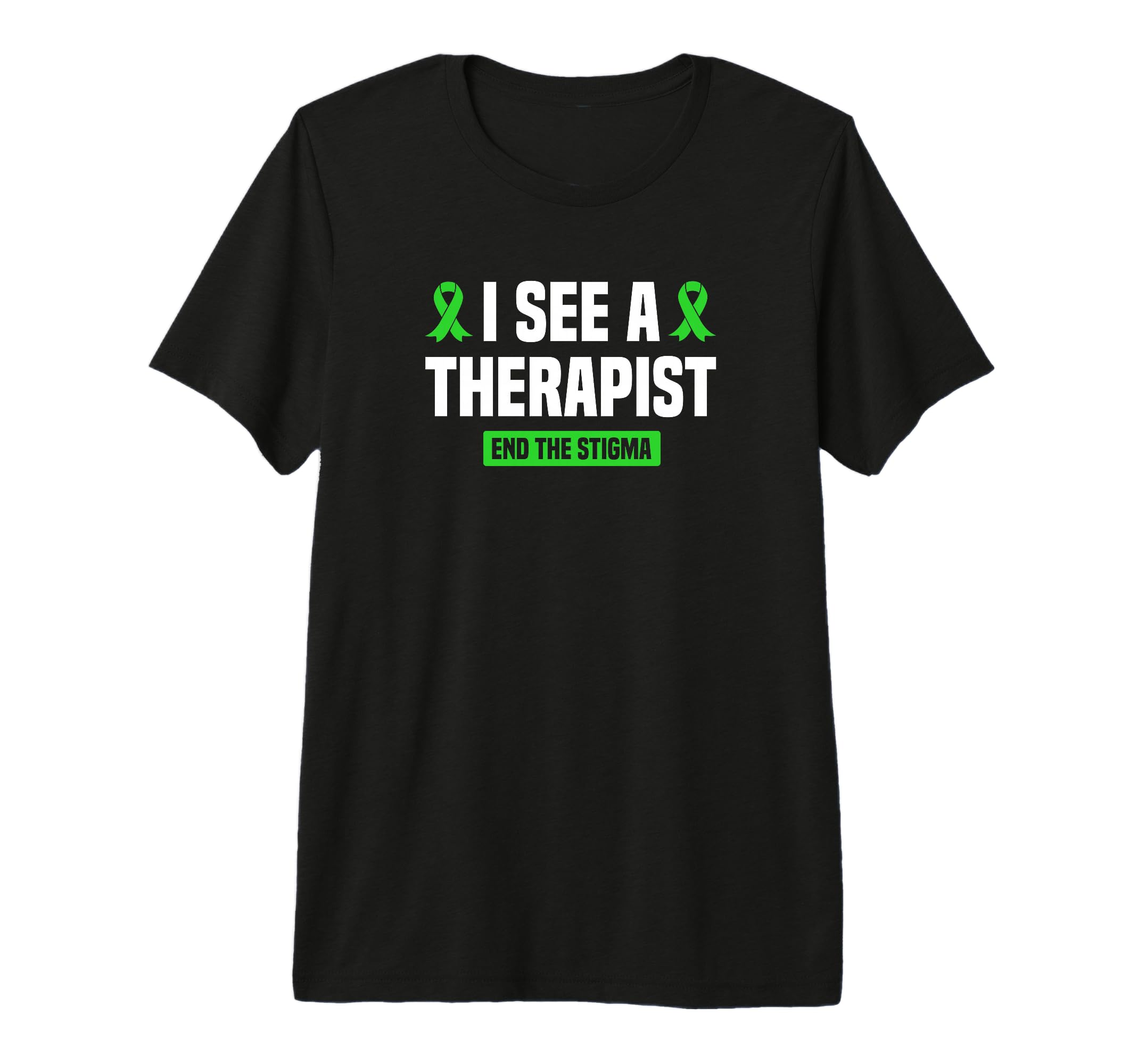 I See Therapist End Stigma Mental Health T-Shirt - Trendy Graphic Unisex - T-Shirt, Sweatshirt, Hoodie