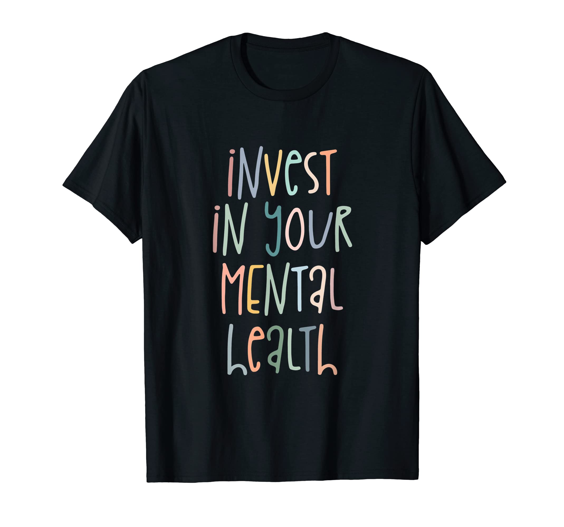 Invest Your Mental Health Mental Health T-Shirt - Custom Art Print Unisex - T-Shirt, Sweatshirt, Hoodie