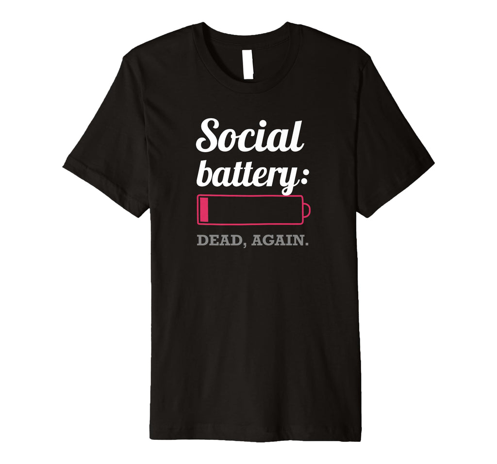 Social Battery Dead Again Funny Low T-Shirt - Novelty Apparel Men Women - T-Shirt, Sweatshirt, Hoodie
